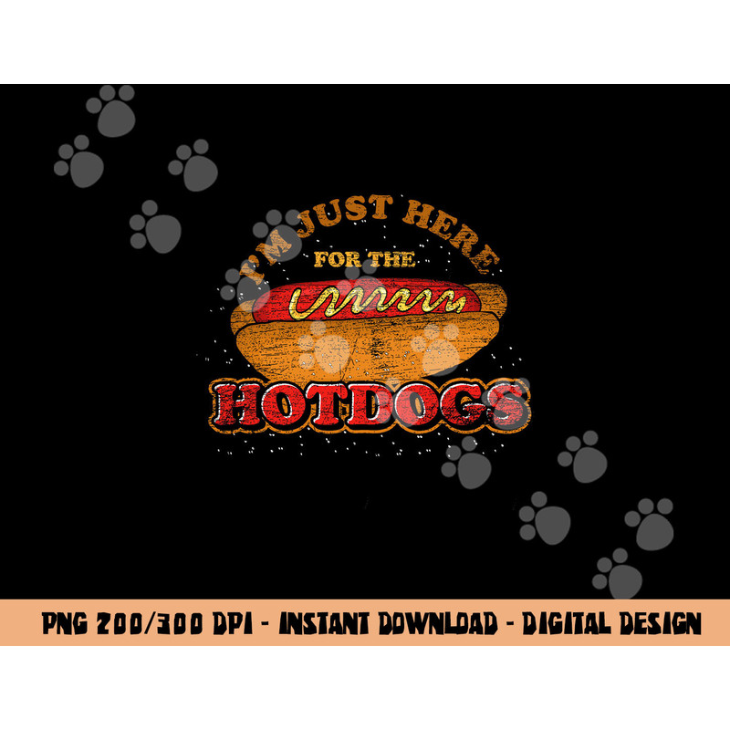 Im Just Here For The Hot Dogs Funny Foodie Weiner Hot Dog  png, sublimation copy.jpg