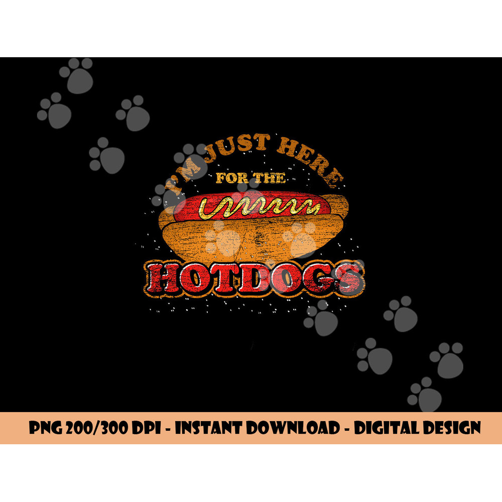 Im Just Here For The Hot Dogs Funny Foodie Weiner Hot Dog png, sublimation copy.jpg