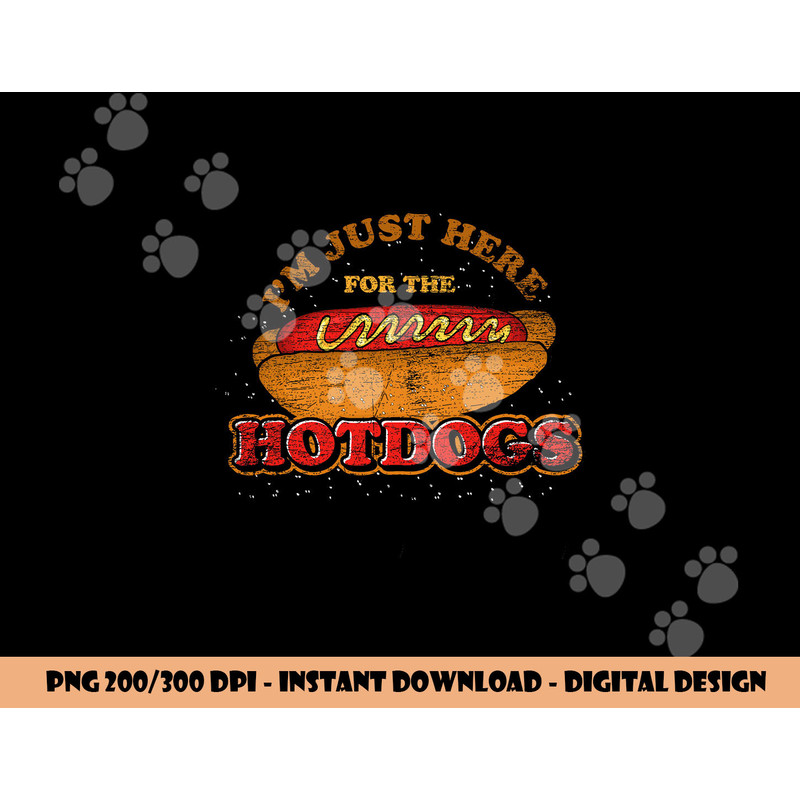 Im Just Here For The Hot Dogs Funny Foodie Weiner Hot Dog png, sublimation copy.jpg