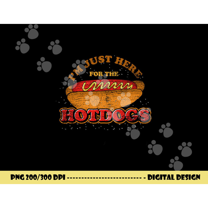Im Just Here For The Hot Dogs Funny Foodie Weiner Hot Dog  png, sublimation copy.jpg