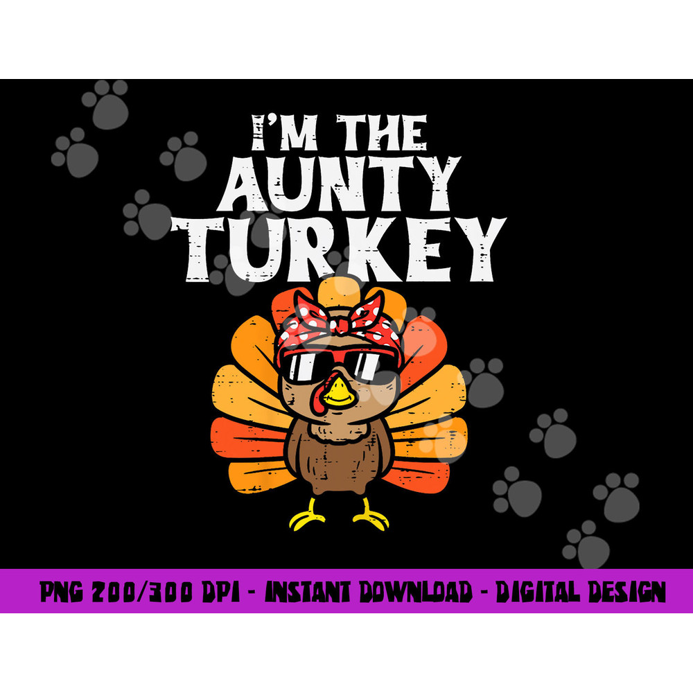 Im The Aunty Turkey Matching Family Thanksgiving Aunt Women png, sublimation copy.jpg