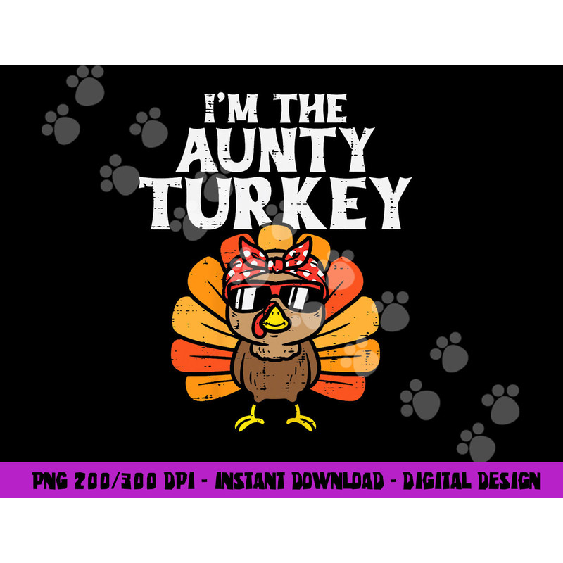 Im The Aunty Turkey Matching Family Thanksgiving Aunt Women png, sublimation copy.jpg