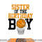 Sister Of The Birthday Boy Basketball Family Birthday png, sublimation copy.jpg