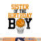 Sister Of The Birthday Boy Basketball Family Birthday png, sublimation copy.jpg