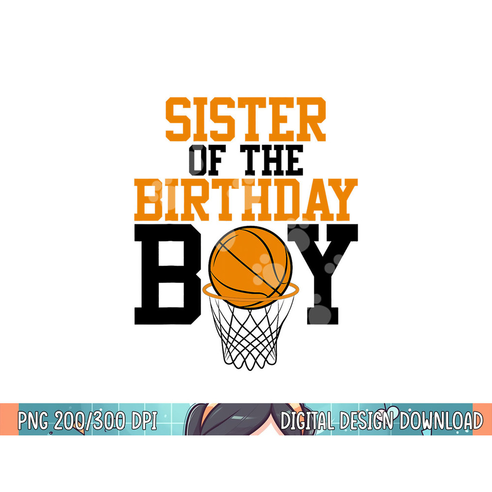 Sister Of The Birthday Boy Basketball Family Birthday png, sublimation.jpg
