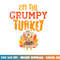 Im The Grumpy Turkey Matching Thanksgiving Family Grandpa png, sublimation copy.jpg