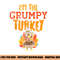 Im The Grumpy Turkey Matching Thanksgiving Family Grandpa png, sublimation copy.jpg