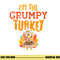 Im The Grumpy Turkey Matching Thanksgiving Family Grandpa png, sublimation copy.jpg
