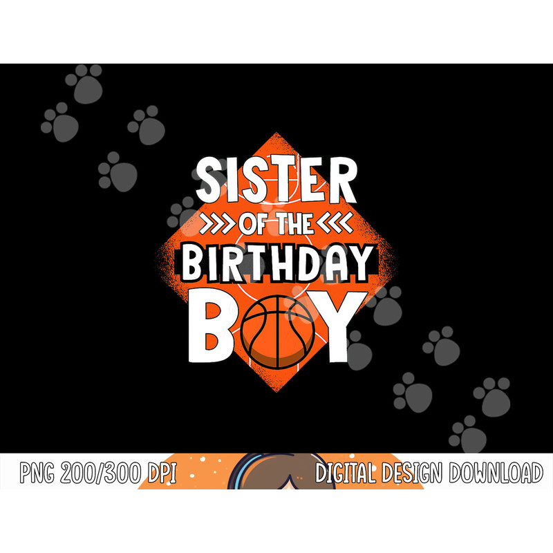 Sister Of The Birthday Boy Sister Basketball Birthday Boy png, sublimation copy.jpg