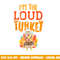 Im The Loud Turkey Thanksgiving Matching Family Kids Boys png, sublimation copy.jpg