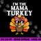 Im The Mama Turkey Matching Family Thanksgiving Mom Women png, sublimation copy.jpg