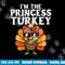 Im The Princess Turkey Matching Family Thanksgiving Girls png, sublimation copy.jpg