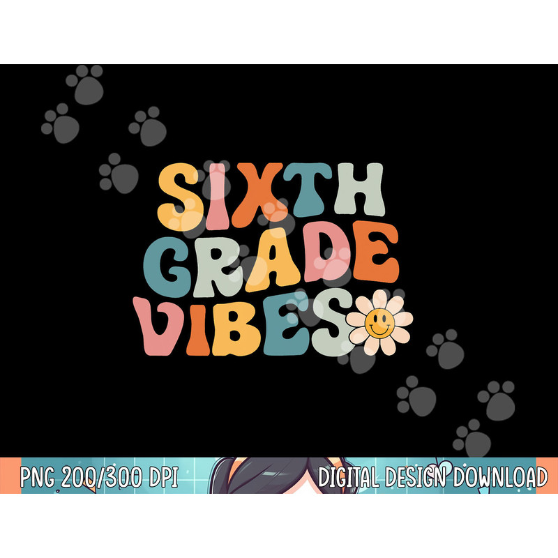 Sixth Grade Vibes - 6th Grade Team Retro 1st Day of School png, sublimation.jpg