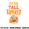 Im The Tall Turkey Funny Matching Thanksgiving Family png, sublimation copy.jpg