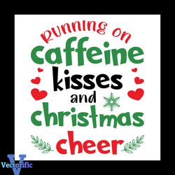 running on caffeine kisses and christmas cheer svg, christmas svg