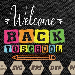 Welcome Back To School First Day Of School Teachers Students Svg, Eps, Png, Dxf, Digital Download