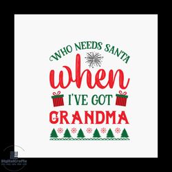 who needs santa when i've got grandma svg, christmas svg