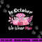 In October We Wear Pink Nurse Life Breast Cancer Awareness png, sublimation copy.jpg