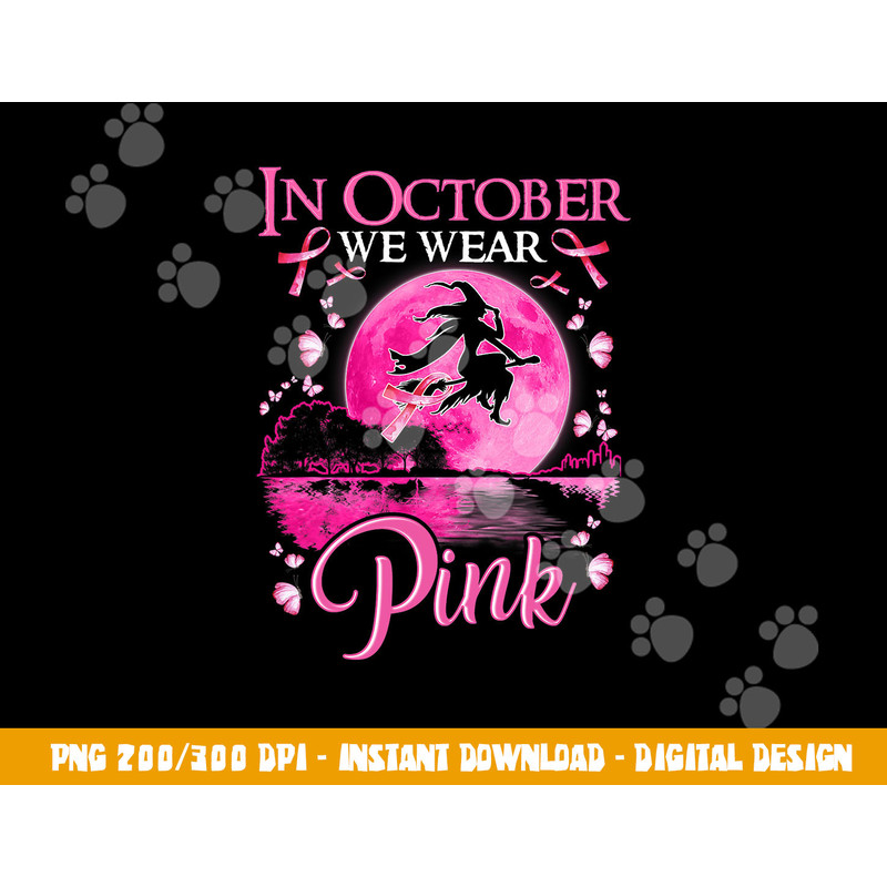In October We Wear Pink Ribbon Witch Halloween Breast Cancer png, sublimation copy.jpg