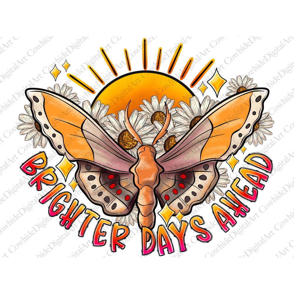 Brighter Days Ahead Floral Butterfly png, summer clipart,  boho butterfly Sublimation, Digital Download, inspirational png, butterfly png - 1.jpg
