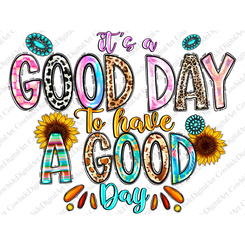 It's a Good Day To Have a Good Day PNG File, Sublimation Designs Download, Digital Download, Mental Health, Positive png, Good day png - 1.jpg
