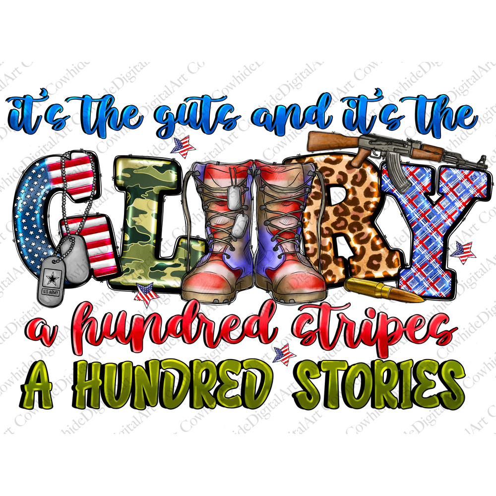It's the guts and it's the glory a hundred stripes a hundred stories png, 4th of July png, Independence Day png, sublimate designs download - 1.jpg