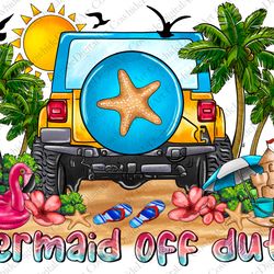 mermaid off duty png sublimation design download, hello summer png, summer vibes png, sea creatures
