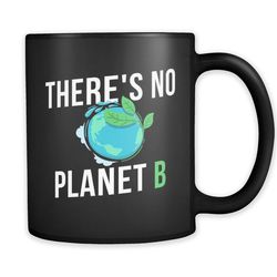 environmental activist gift earth day gift earth day mug activist mug gift for activist planet earth gift there's no pla