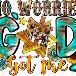 no worries god got me png sublimation design download, god got me png, christian png, faith png, be