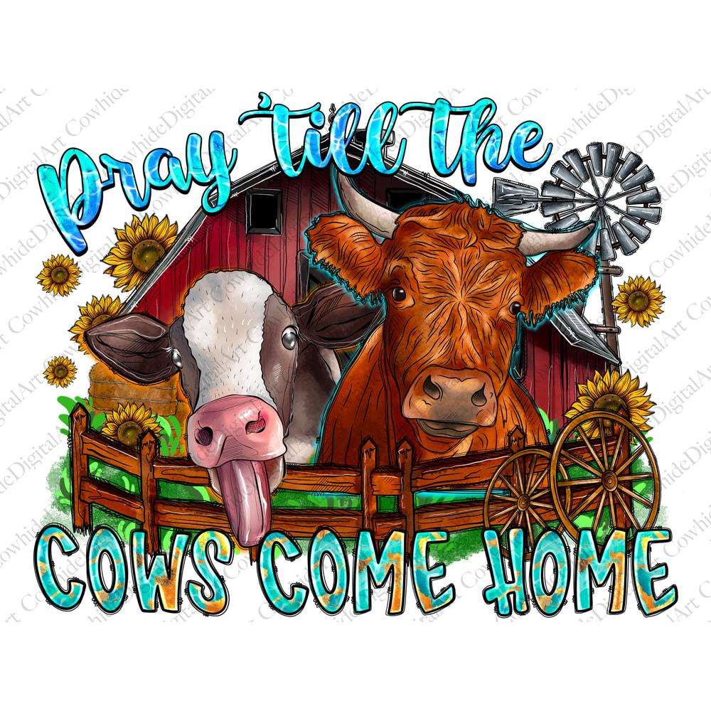 Pray till the cows come home png sublimation design download, hand drawn cow png, western cow png, cow png, sublimate designs download - 1.jpg