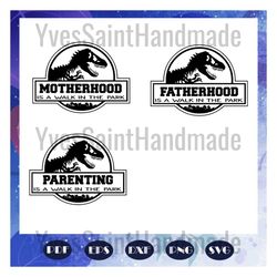 walk in the park dinosaur, motherhood svg, fatherhood svg, parenting svg, jurassic park, dinosaur, dinosaur svg, trendin