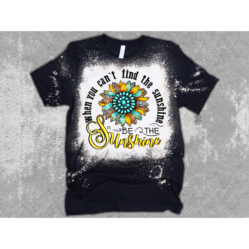 When You Can't Find The Sunshine Be The Sunshine png sublimation design download, Sunflower png, Positive png, sublimate designs download - 2.jpg