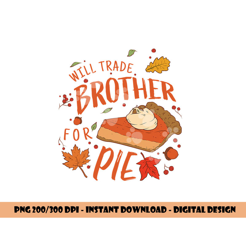 Ironic Will Trade Brother for Pie Family Thanksgiving png, sublimation copy.jpg