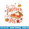 Ironic Will Trade Brother for Pie Family Thanksgiving png, sublimation copy.jpg