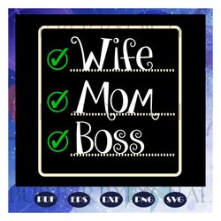 wife mom boss, mothers day svg, boss svg, wife svg, mom svg, nana svg, mimi svg, mother svg, mama svg, mommy svg, mother