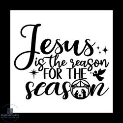 jesus is the reason for the season svg, christmas svg, jesus is the reason svg