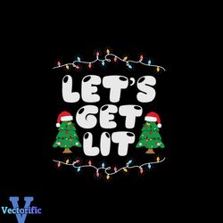 Let Get Lit Svg, Christmas Svg, Christmas Light Sg, Pine Tree Svg, Santa Hat Svg