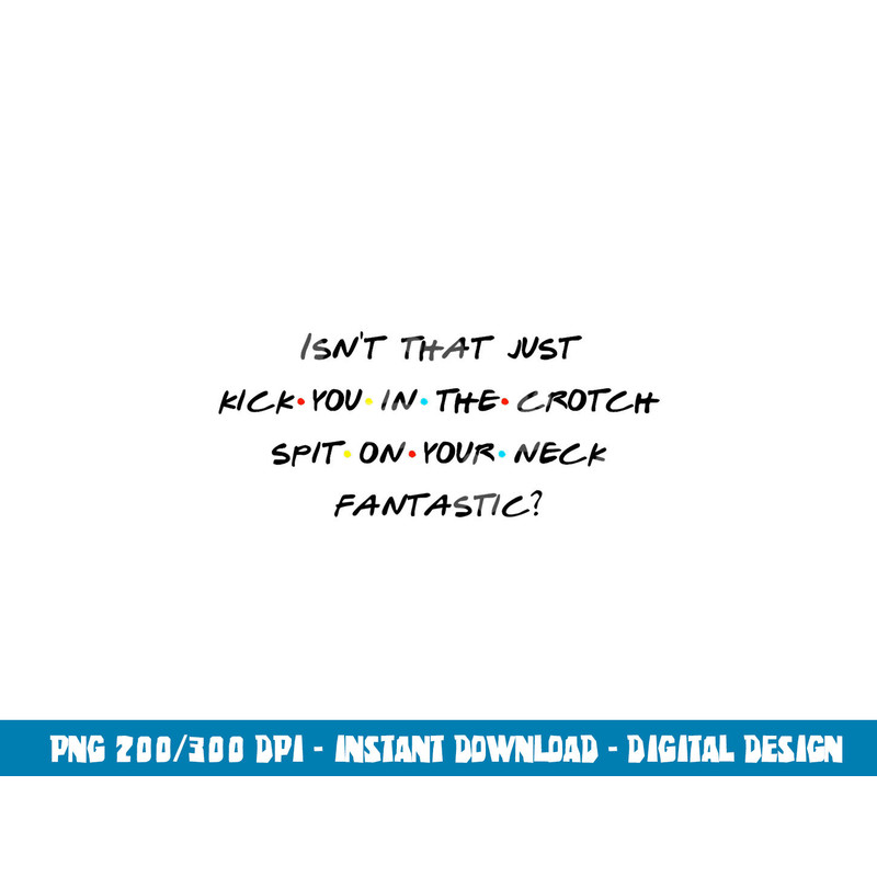 Isn t That Kick U In The Crotch Fantastic Fun Quote png, sublimation copy.jpg