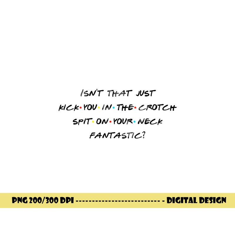 Isn t That Kick U In The Crotch Fantastic Fun Quote png, sublimation copy.jpg