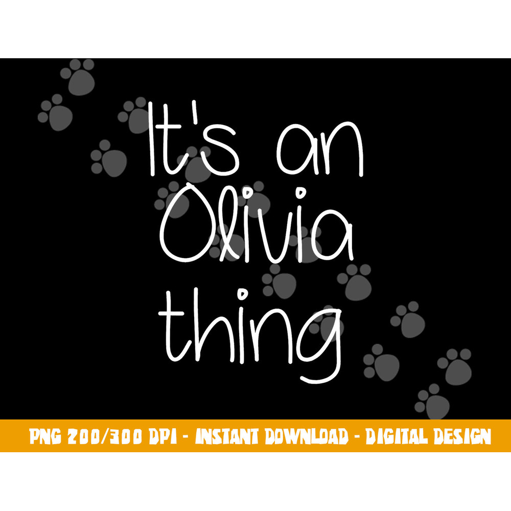 IT S AN OLIVIA THING Funny Birthday Women Name Gift Idea png, sublimation copy.jpg