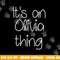 IT S AN OLIVIA THING Funny Birthday Women Name Gift Idea png, sublimation copy.jpg