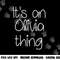 IT S AN OLIVIA THING Funny Birthday Women Name Gift Idea png, sublimation copy.jpg