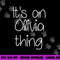 IT S AN OLIVIA THING Funny Birthday Women Name Gift Idea png, sublimation copy.jpg