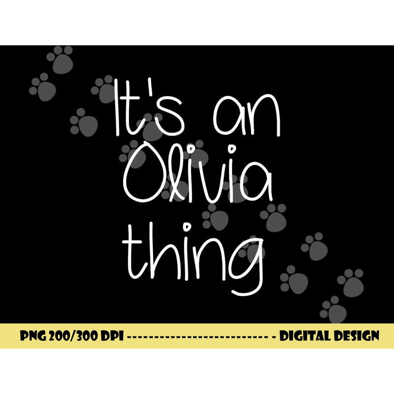 IT S AN OLIVIA THING Funny Birthday Women Name Gift Idea png, sublimation copy.jpg