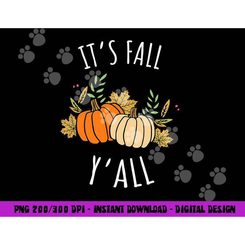 It s Fall Y all - Funny Autumn & Thanksgiving Day Gift png, sublimation copy.jpg