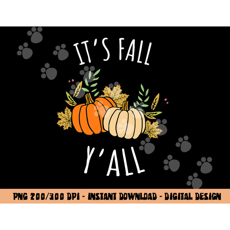 It s Fall Y all - Funny Autumn & Thanksgiving Day Gift png, sublimation copy.jpg