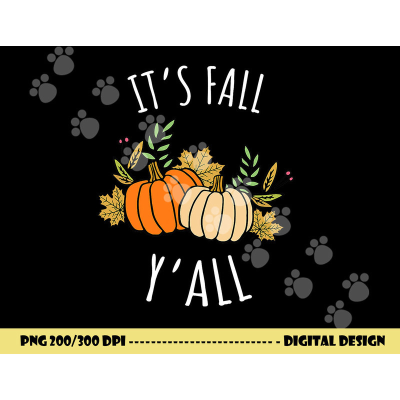 It s Fall Y all - Funny Autumn & Thanksgiving Day Gift png, sublimation copy.jpg