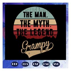the man the myth the legend grampy svg, man svg, legend svg, myth svg, father svg, grandfather svg, fathers day, father