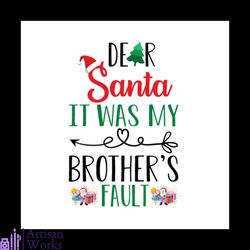 dear santa it was my brother's fault svg, christmas svg, dear santa svg