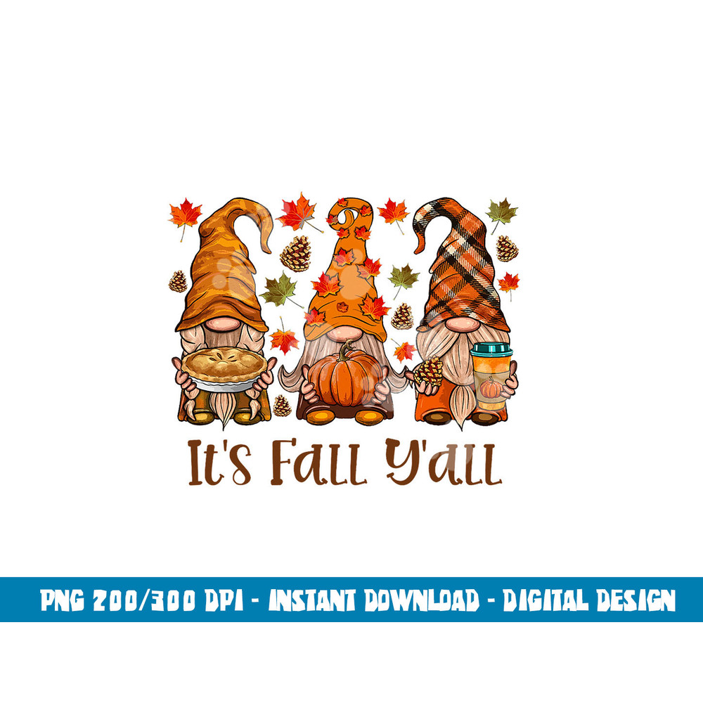 It s Fall Y all Gnome Autumn Gnomes Pumpkin Spice Season png, sublimation copy.jpg